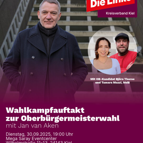 Wahlkampfauftakt zur OB-Wahl mit Jan van Aken. Di, 30.09., 19 Uhr, Mega Saray, Wilhelmstr. 11-13, Kiel-Gaarden. Illustriert von Fotos von Jan, Tamara und Björn vor dem Hintergrund eines Wohnblocks
