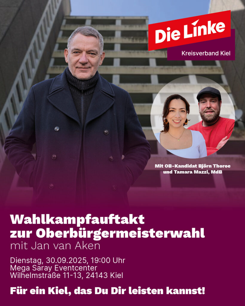 Wahlkampfauftakt zur OB-Wahl mit Jan van Aken. Di, 30.09., 19 Uhr, Mega Saray, Wilhelmstr. 11-13, Kiel-Gaarden. Illustriert von Fotos von Jan, Tamara und Björn vor dem Hintergrund eines Wohnblocks