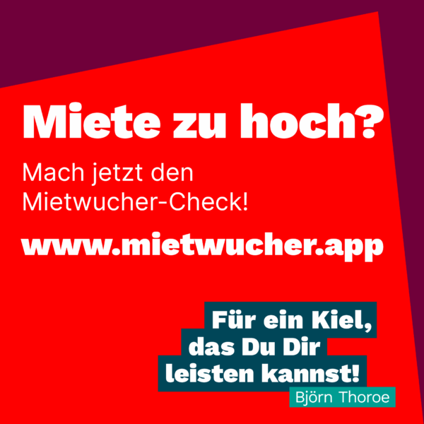 Miete zu hoch? Mach jetzt den Mietwucher-Check! www.mietwucher.app. Für ein Kiel, das Du Dir leisten kannst. Björn Thoroe.