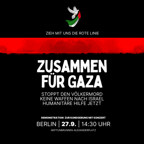 Zusammen für Gaza. Berlin 27.09. 14:30 Uhr